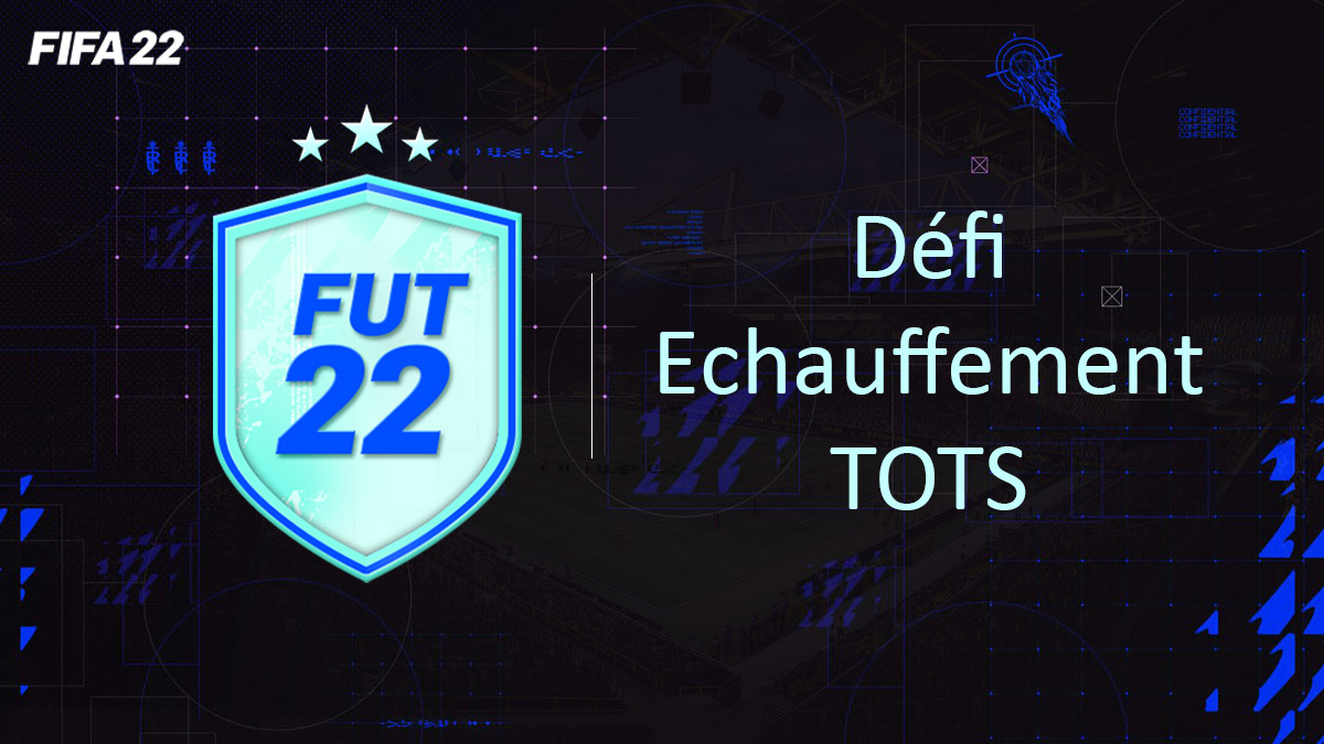 fifa-22-FUT-DCE-SBC-solution-Défi-Echauffement-TOTS-soluce-pas-cher-cartes-vignette