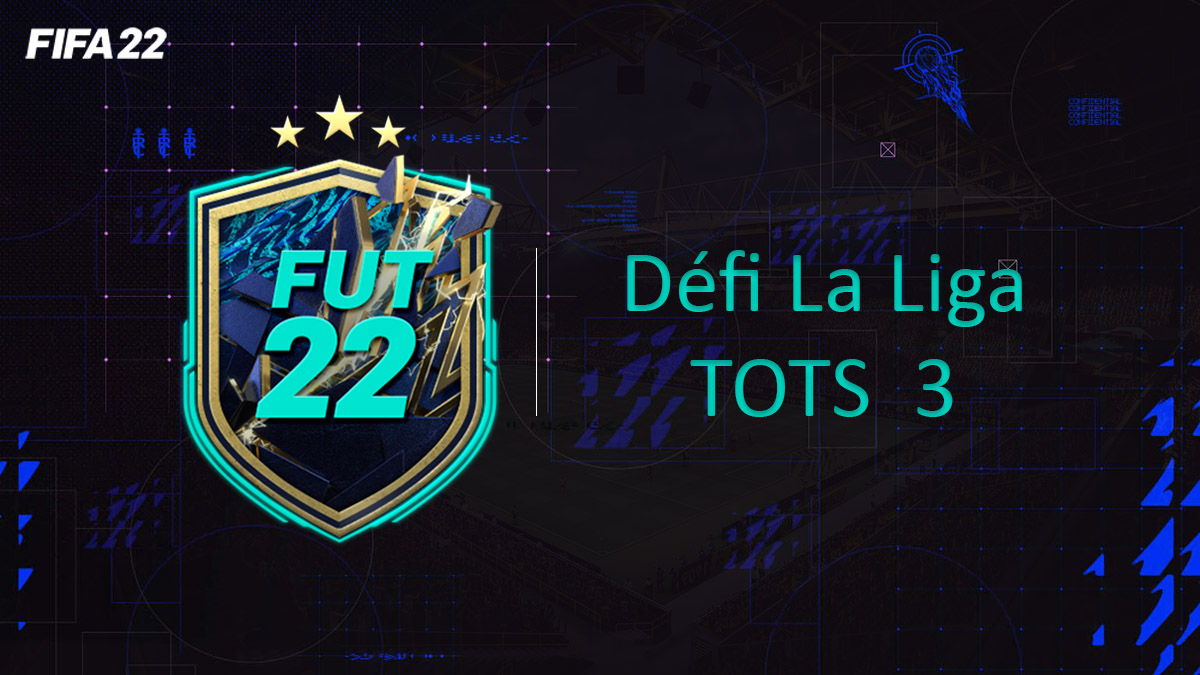 fifa-22-FUT-DCE-SBC-solution-Défi-Liga-TOTS-3-soluce-pas-cher-cartes-vignette