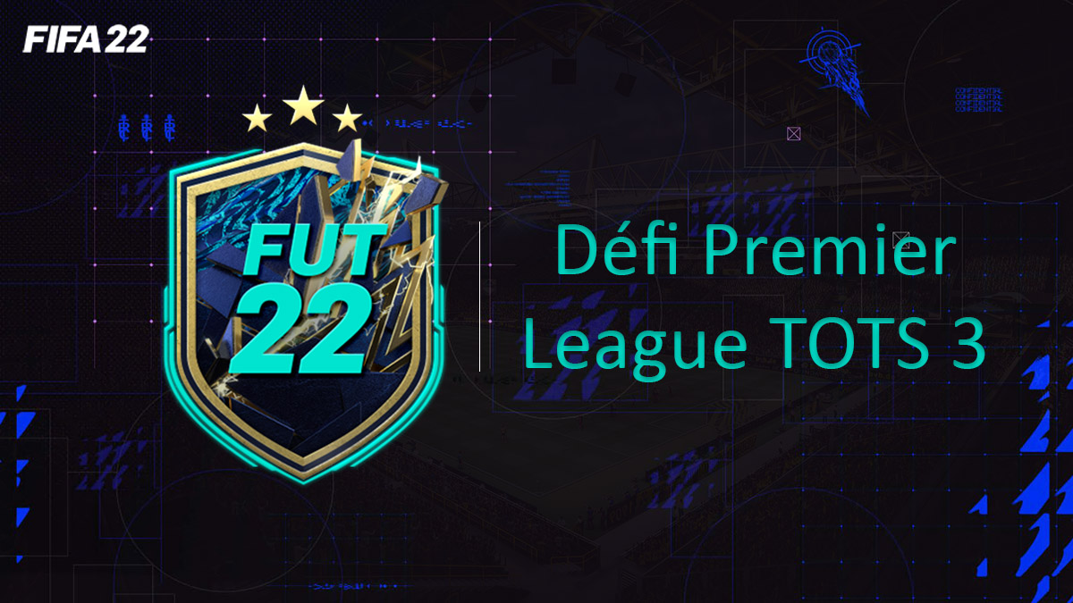 fifa-22-FUT-DCE-SBC-solution-Défi-Premier-League-TOTS-3-soluce-pas-cher-cartes-vignette