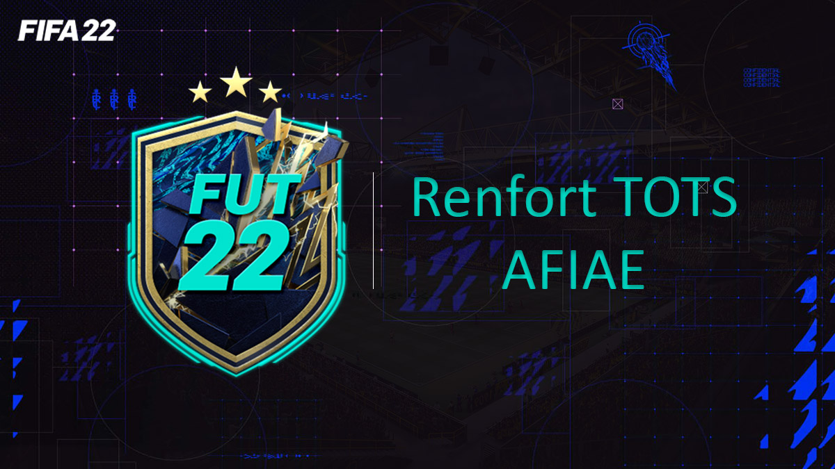 fifa-22-FUT-DCE-SBC-solution-Défi-renfort-TOTS-AFIAE-soluce-pas-cher-cartes-vignette