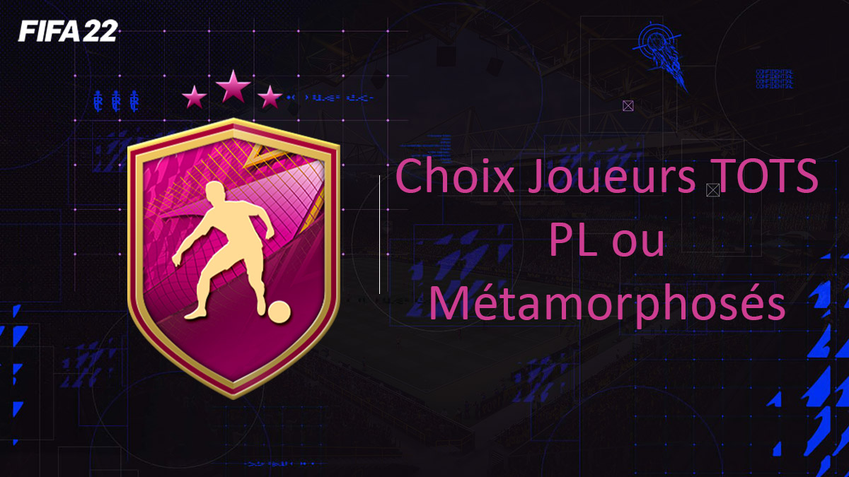 fifa-22-FUT-DCE-SBC-solution-choix-joueurs-TOTS-PL-Métamorphosés-soluce-pas-cher-cartes-vignette