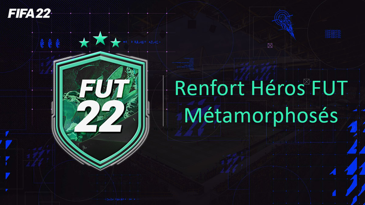 fifa-22-FUT-DCE-SBC-solution-renfort-fut-heros-métamorphosés-soluce-pas-cher-cartes-vignette