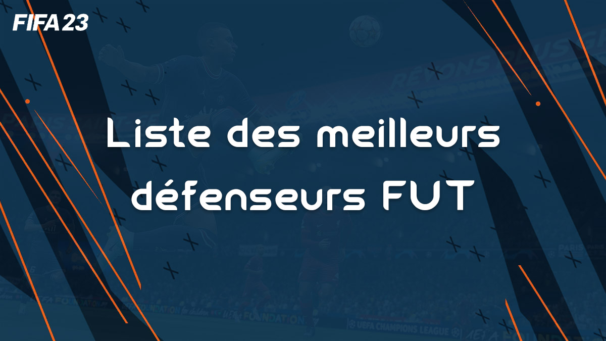 fifa-23-FUT-liste-joueurs-meilleurs-défenseurs-cartes-avis-conseils-vignette