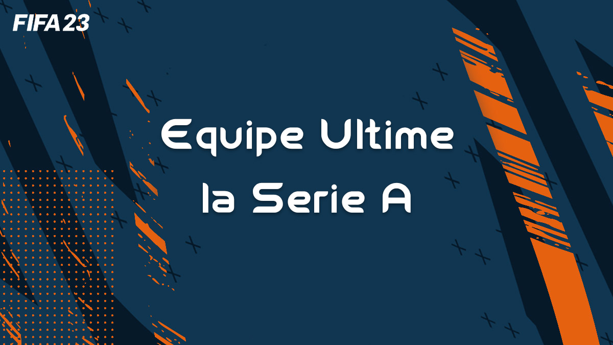 fifa-23-FUT-equipe-ultime-la-Serie-A-avis-liste-vignette