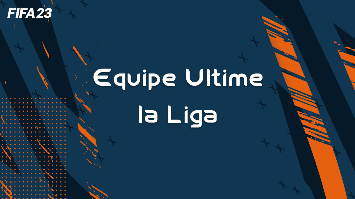 fifa-23-FUT-equipe-ultime-la-liga-avis-liste-vignette