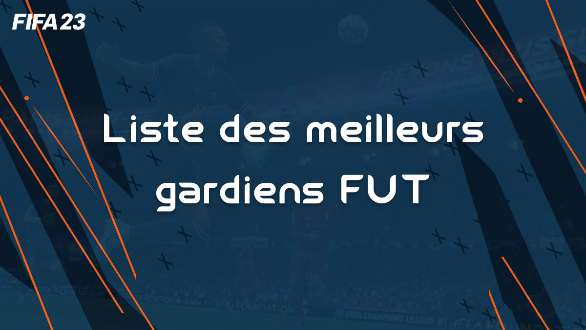 fifa-23-FUT-liste-joueurs-meilleurs-gardiens-cartes-avis-conseils-valverde