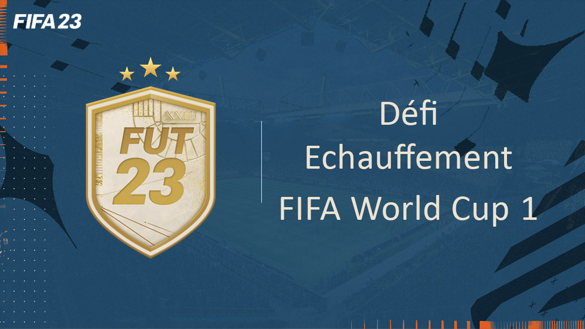 fifa-23-FUT-DCE-SBC-Défi-Echauffement-World-Cup-1-solution-pas-cher-avis-vignette