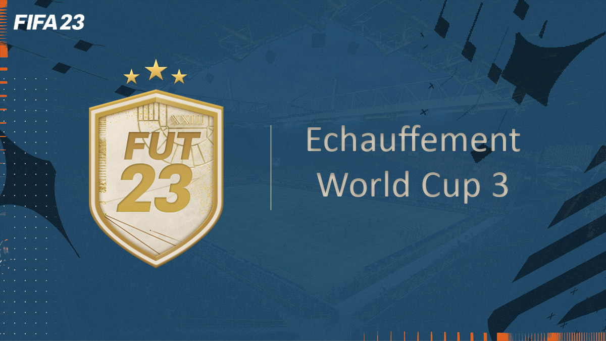 fifa-23-FUT-DCE-SBC-Défi-Echauffement-World-Cup-3-solution-pas-cher-avis-vignette