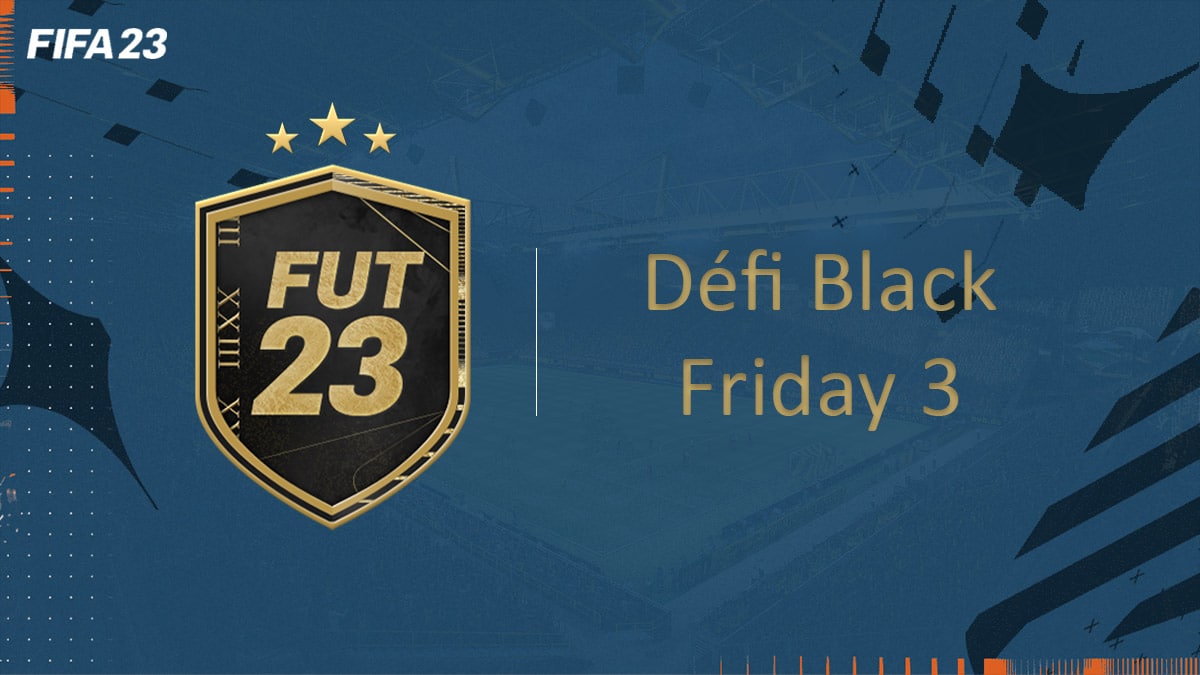 fifa-23-FUT-DCE-SBC-défi-Flash-Black-Friday-3-solution-pas-cher-avis-vignette