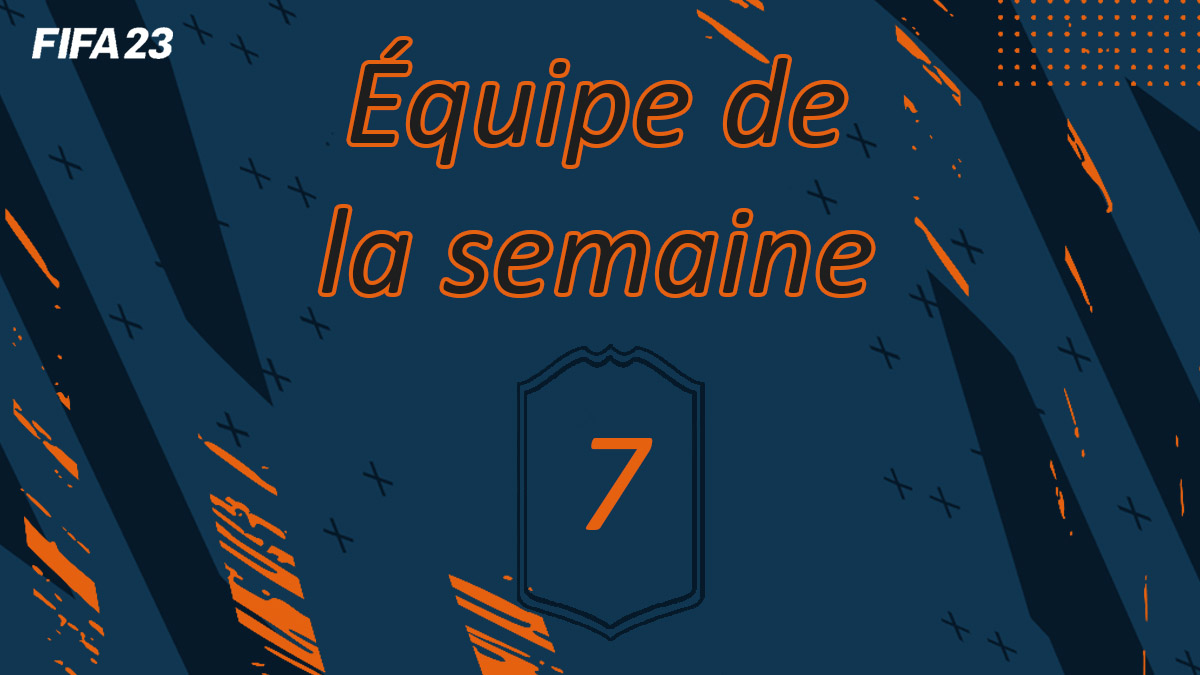 fifa-23-FUT-TOTW-officielle-Equipe-semaine-7-cartes-liste-oop-investissements-vignette