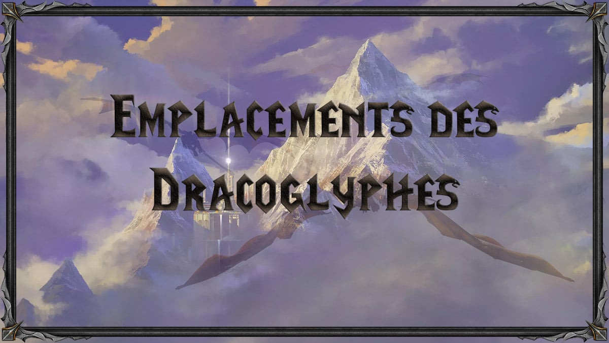 wow-dragonflight-glyphes-dracoglyphes-trouver-ou-emplacement-guide-liste-astuces-vignette