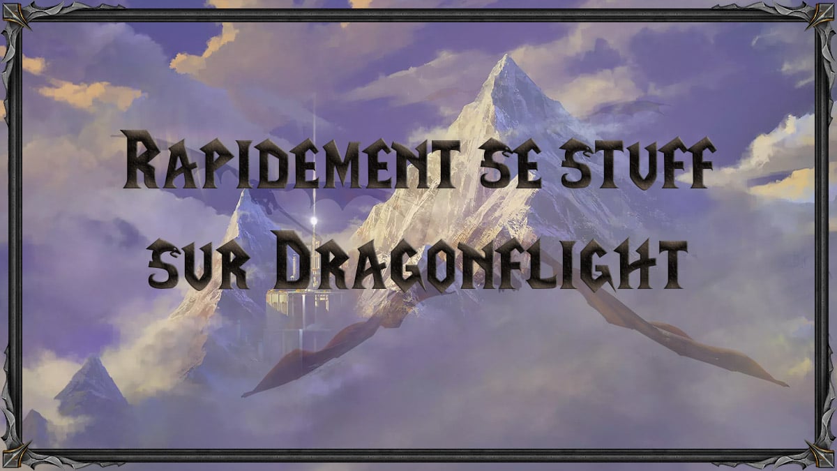 wow-dragonflight-stuff-rapidement-comment-ilvl-guide-astuces-vignette