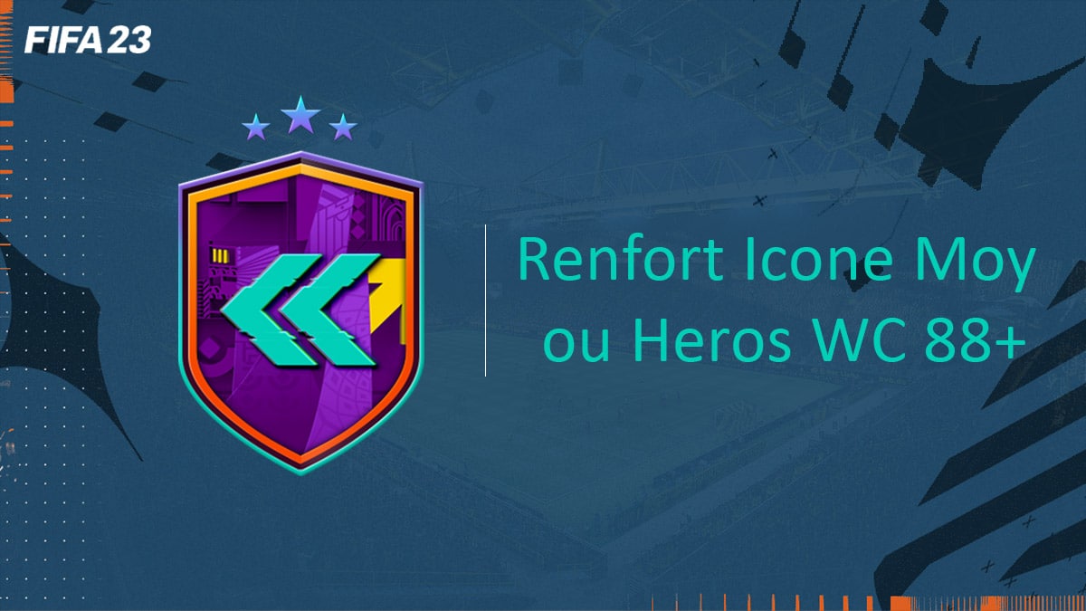 fifa-23-FUT-DCE-SBC-renfort-icone-heros-wc-88+-pas-cher-avis-vignette