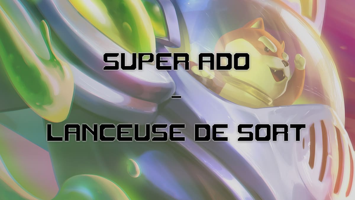 tft-set-8-guide-composition-super-ado-lanceuse-de-sort-champions-objets-synergies-infos