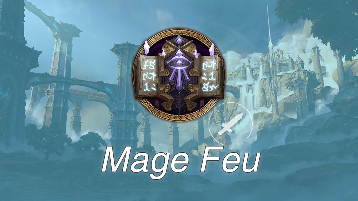 WoW, guide du Mage Feu Raid sur Dragonflight