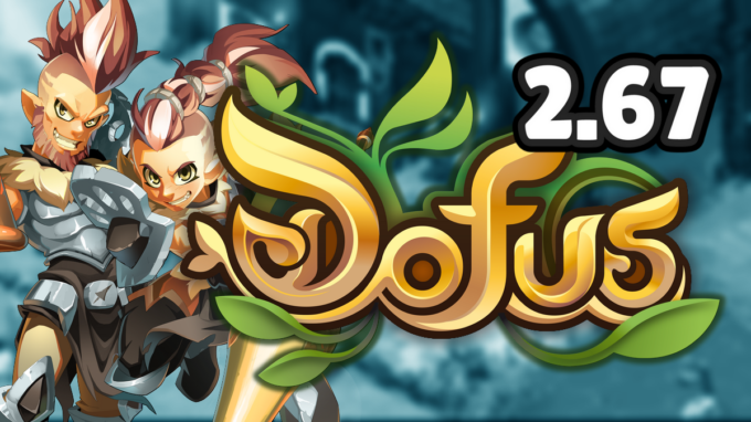 DOFUS 2.67 : Refonte Forgelance, équilibrages de classe, nerf ou up ?