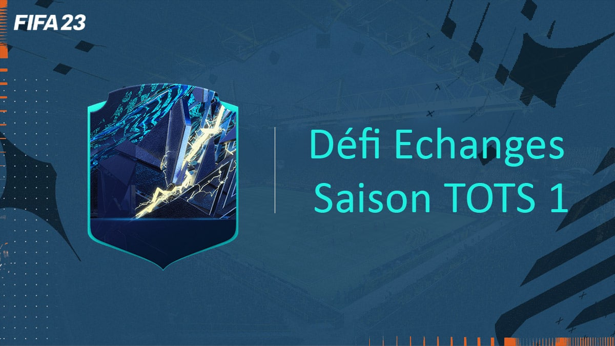 fifa-23-FUT-DCE-SBC-Défi-Echanges-Saison-TOTS-1-solution-pas-cher-vignette