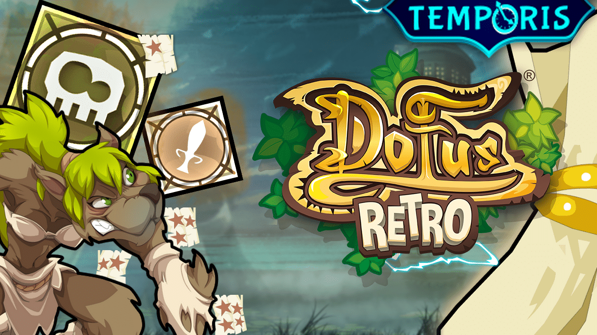 DOFUS Temporis Rétro 2 : Liste des drops et obtentions des sorts