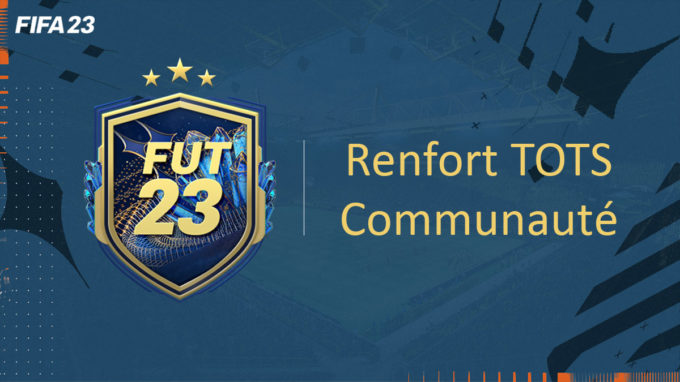 fifa-23-FUT-DCE-SBC-renfort-Communauté-TOTS-solution-pas-cher-vignette