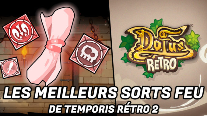 Les meilleurs decks de sort feu sur DOFUS Rétro Temporis 2