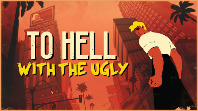 to-hell-with-the-ugly-bande-annonce-date-de-sortie