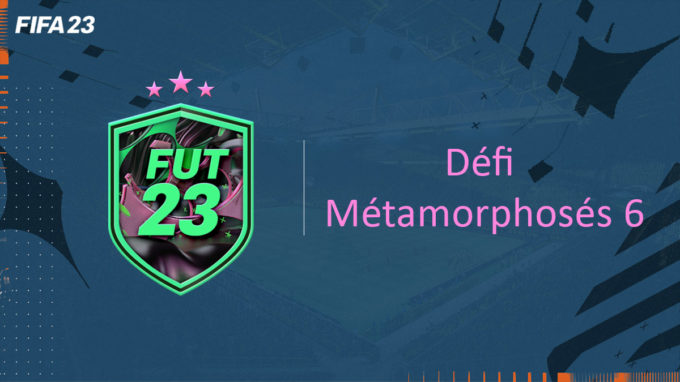 fifa-23-FUT-DCE-SBC-défi-metamorphosés-6-solution-pas-cher-avis-vignette