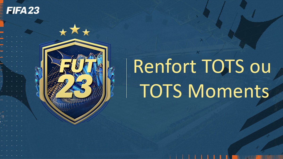 fifa-23-FUT-DCE-SBC-renfort-tots-moments-solution-pas-cher-vignette