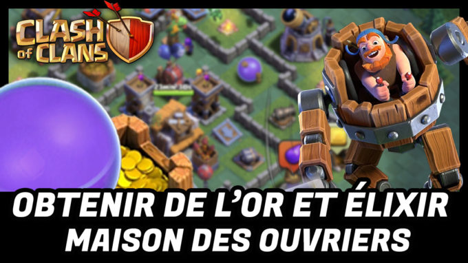 obtenir or elixir ouvrier clash of clan