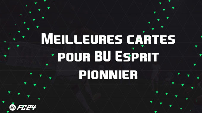 ea-sports-fc-24-listes-meilleures-cartes-BU-Esprit-pionnier-fut-ultimate-vignette