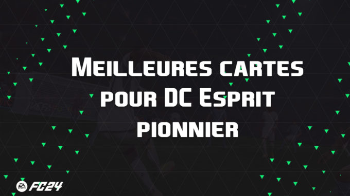 ea-sports-fc-24-listes-meilleures-cartes-DC-Esprit-pionnier-fut-ultimate-vignette