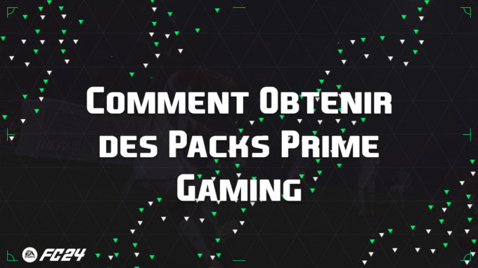 Comment obtenir des packs gratuits Prime Gaming sur EA Sports FC 24 ?