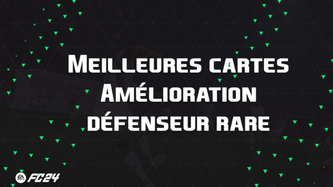 ea-sports-fc-24-listes-meilleures-cartes-Amélioration-défenseur_rare-fut-ultimate-vignette