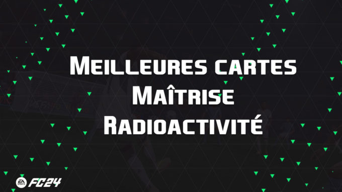 ea-sports-fc-24-listes-meilleures-cartes-Maîtrise-Radioactivité-fut-ultimate-vignette