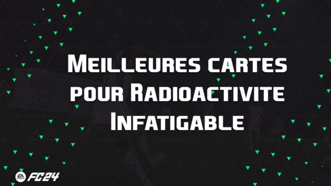 ea-sports-fc-24-listes-meilleures-cartes-Radioactivité-infatigable-fut-ultimate-vignette