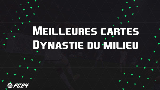 ea-sports-fc-24-listes-meilleures-cartes-dynastie-milieu-fut-ultimate-vignette