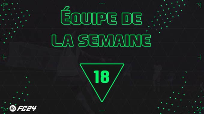 ea-sports-fc-24-totw-18-equipe-semaine-liste-fut-ultimate-vignette