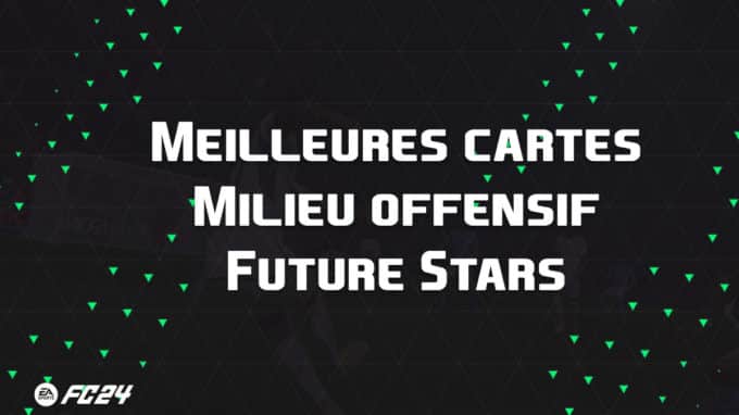 ea-sports-fc-24-listes-meilleures-cartes-Milieu-offensif-Future-Stars-fut-ultimate-vignette