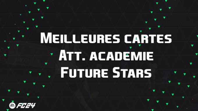 ea-sports-fc-24-listes-meilleures-cartes-att-académie-Future-Stars-fut-ultimate-vignette