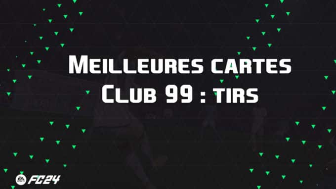 ea-sports-fc-24-listes-meilleures-cartes-Club-99-tirs-fut-ultimate-vignette