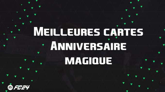 ea-sports-fc-24-listes-meilleures-cartes-anniversaire-magique-fut-ultimate-vignette