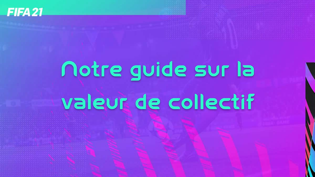 fifa-21-FUT-collectif-valeur-comprendre-ameliorer-info-tips-solution-vignette