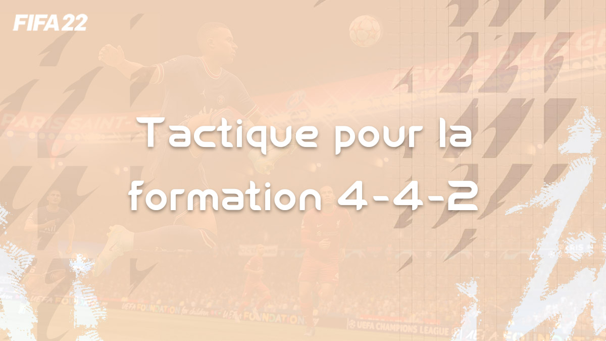 fifa-22-FUT-4-4-2-tactiques-dispositifs-instructions-mode-de-jeu-custom-perso-formation-meilleure-rivals-champions-vignette