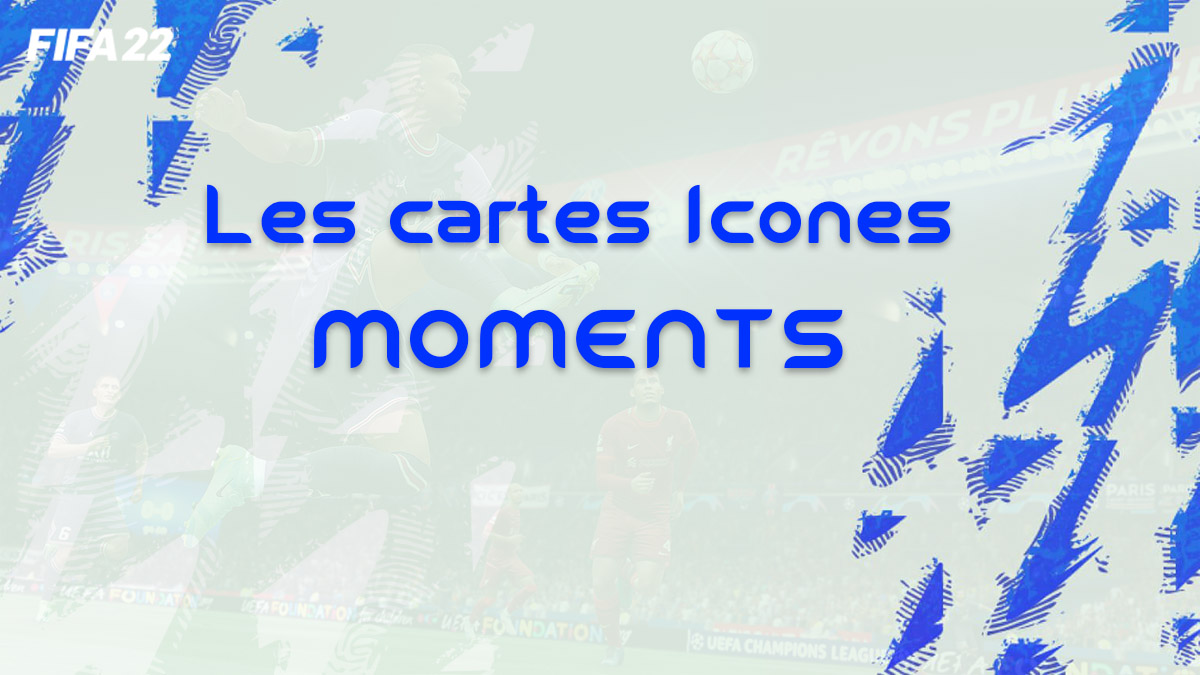 fifa-22-FUT-DCE-SBC-event-icones-moments-date-liste-joueurs-cartes-vignette