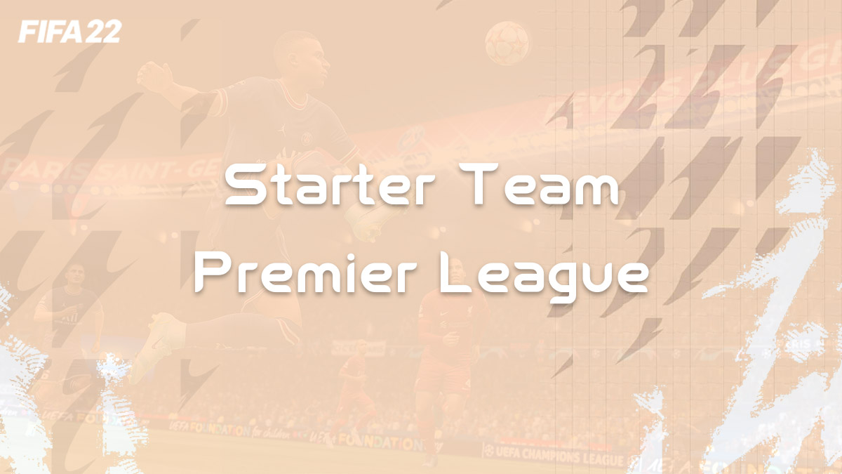 fifa-22-FUT-guide-Premier-League-starter-team-op-Meta-joueur-credits-starter-equipe-carte-vignette