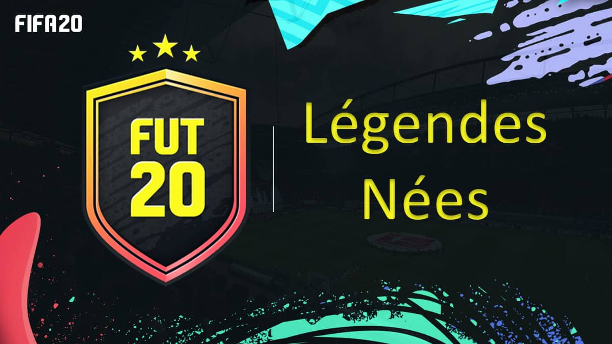 fifa-20-fut-dce-légendes-nées-born-legend-solution-pas-cher-meilleur-guide