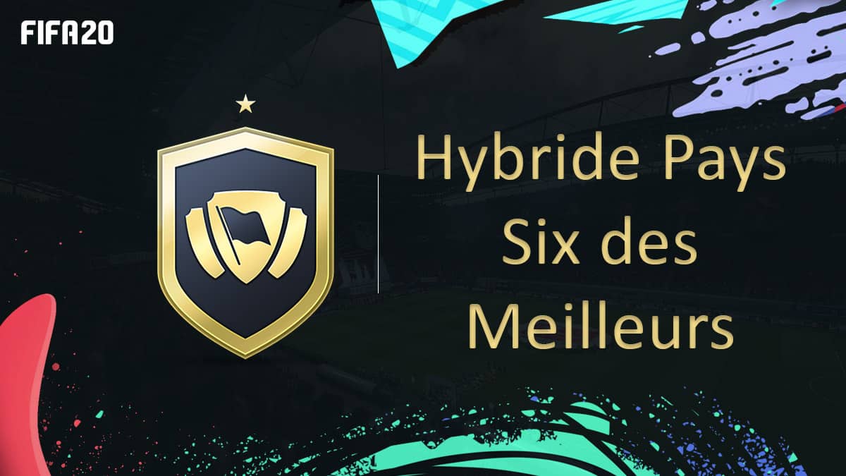 fifa-20-fut-dce-solution-hybride-pays-six-des-meilleurs-moins-cher-astuce-equipe-guide