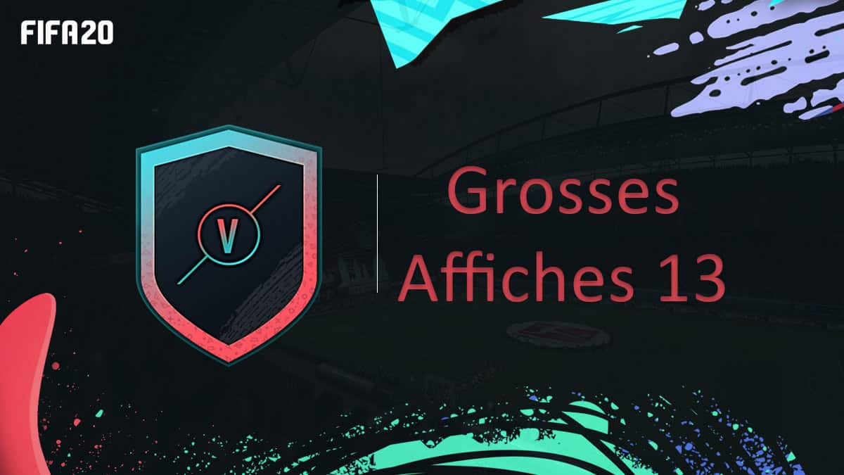 fifa-20-fut-dce-grosses-affiches-semaine-13-solution-pas-cher-meilleur-guide