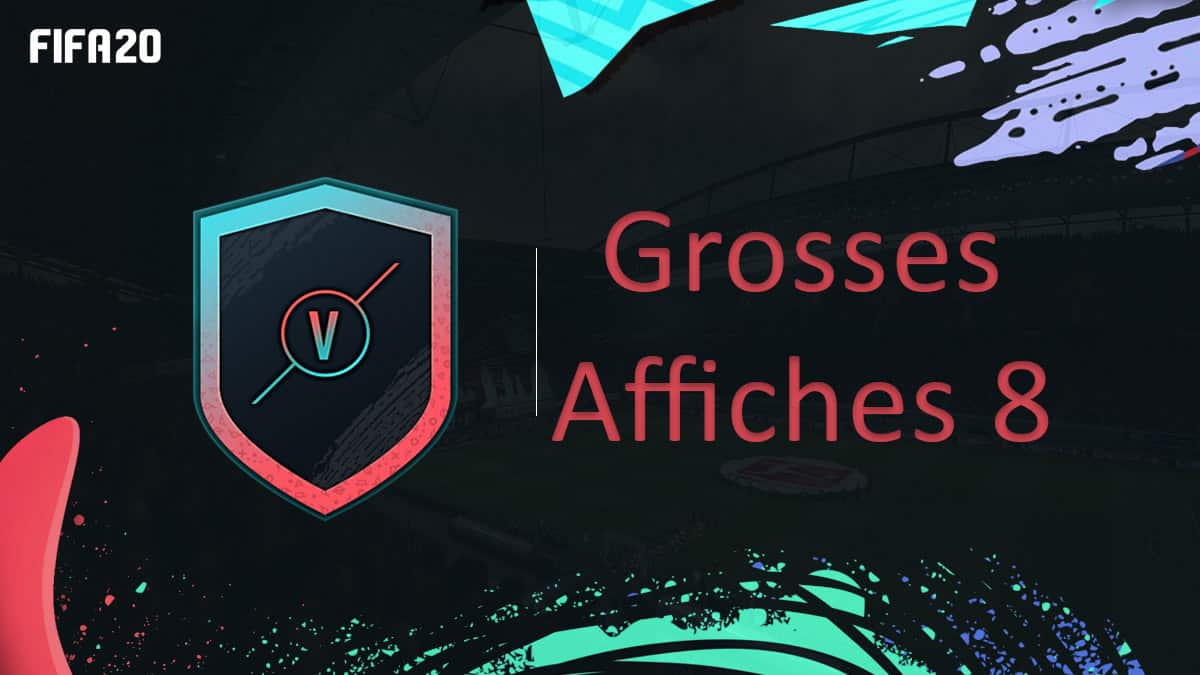 fifa-20-fut-dce-grosses-affiches-semaine-8-solution-pas-cher-meilleur-guide