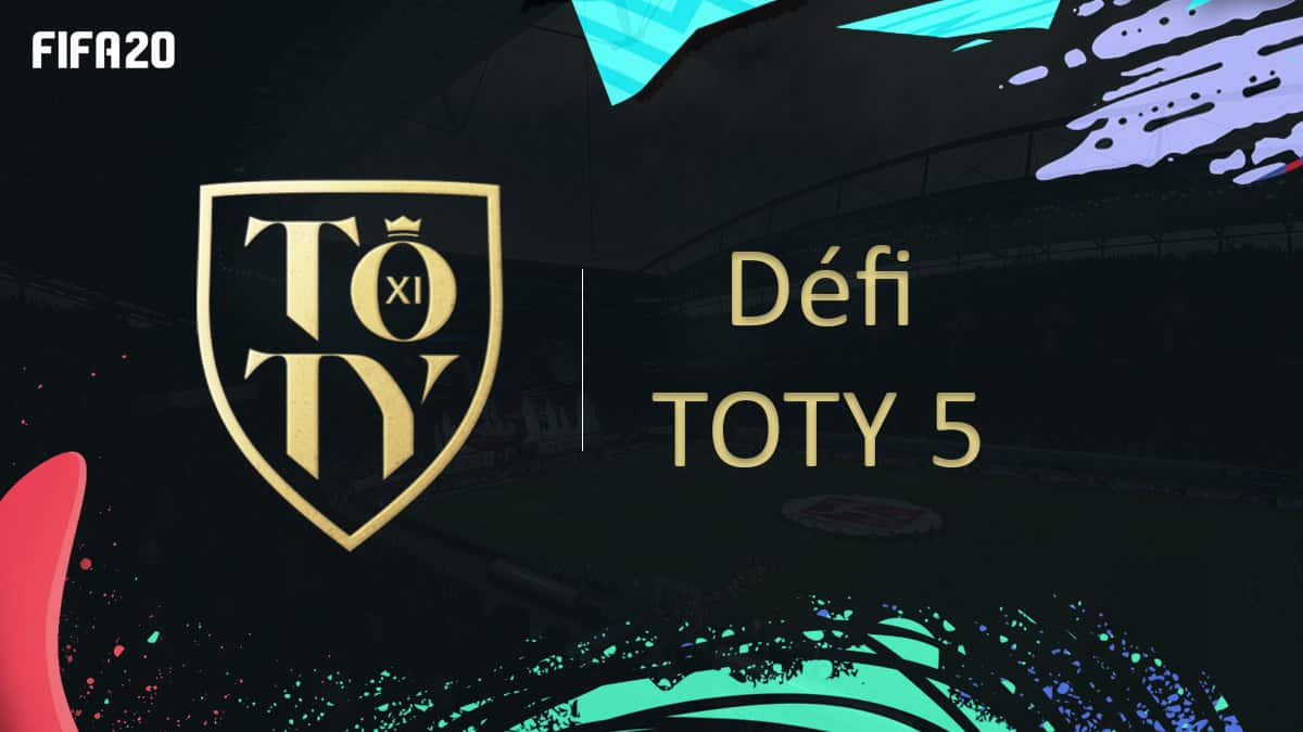 FIFA 20 : Solution DCE Défi TOTY 5 1 fifa-20-fut-dce-défi-toty-5-solution-pas-cher-meilleur-guide-vignette