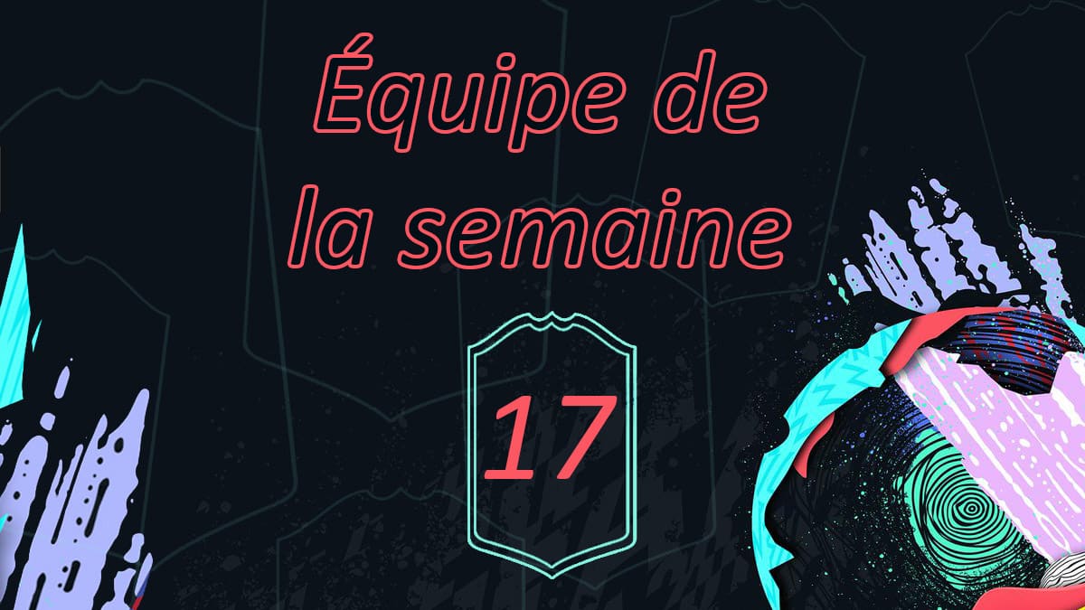 fifa-20-totw-equipe-semaine-17-fut-liste-joueurs-pack-dispo-vignette